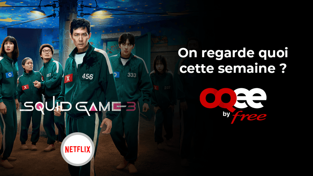 OQEE by Free : Découvrez les nouveautés de la semaine