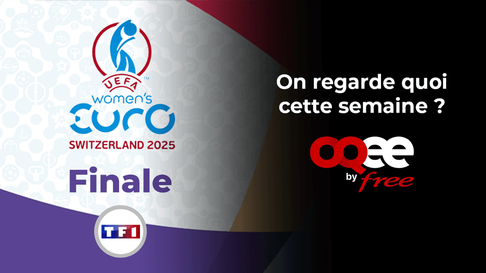 Cette semaine sur OQEE by Free : finale de l’Euro Féminin, Tour de France et séries à binge-watcher