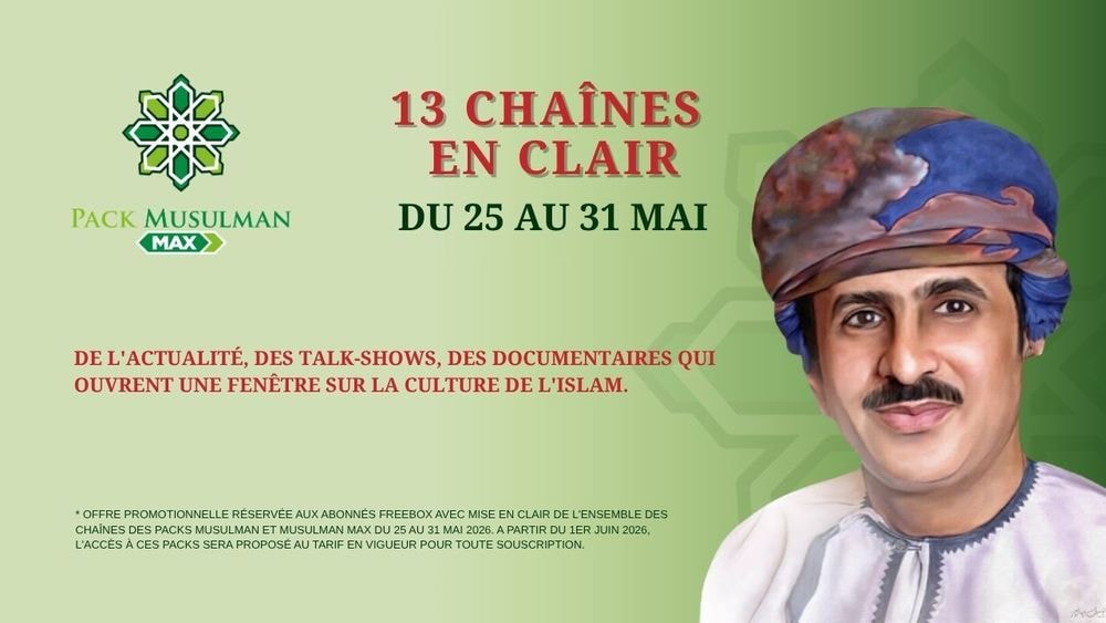 Packs Musulman : jusqu’à 13 chaînes en clair cette semaine sur votre Freebox